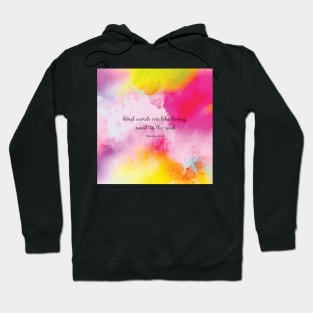 Kind words are like honey, sweet to the soul. Proverbs 16:24 Hoodie
